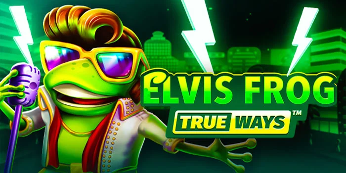 Elvis Frog TrueWays – Nikmati Sensasi Glamor Las Vegas dalam Slot Menawan BGaming