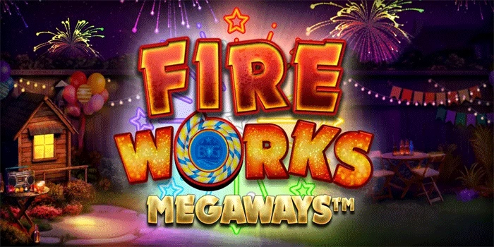 Nikmati Sensasi Gemerlap di Fireworks Megaways