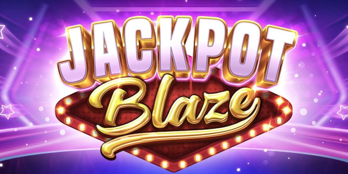 Trik Menang Terbaru Yang Ampuh di Jackpot Blaze