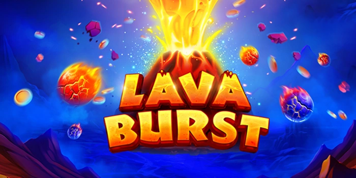 Tips Ampuh Memperoleh Jackpot Maksimal di Slot Lava Burst